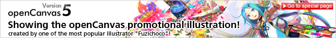 Showing the openCanvas promotional illustration created by one of the most popular illustrator 'Fuzichoco'!