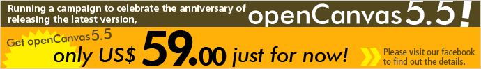 Get openCanvas5.5 with only US$ 59.00 just for now! Please visit our facebook page to find out the details.