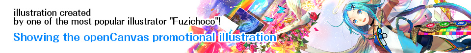 Showing the openCanvas promotional illustration created by one of the most popular illustrator Fuzichoco!